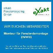 eXakt Fensterrecycling GmbH - Monteur für Fensterdemontage (m/w/d)