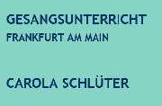 Gesangsunterricht - Carola Schlüter - Sopranistin Frankfurt am Main - Gesangsausbildung