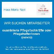 Haus Maria-Rast - examinierte Pflegefachkräfte oder Pflegehelfer/innen  (m/w/d)