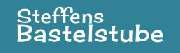 Steffens Bastelstube - Steffens Bastelstube