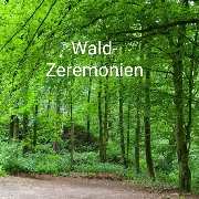 Wald-Zeremonien - GALLERY