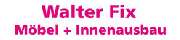 Walter Fix Möbel + Innenausbau - 1