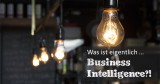 Was ist eigentlich Business Intelligence?
